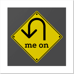 U (You) Turn Me On - Funny Road Sign Parody (asphalt) Posters and Art